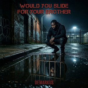 Demarkus - Would You Slide for Your Brother (Explicit)