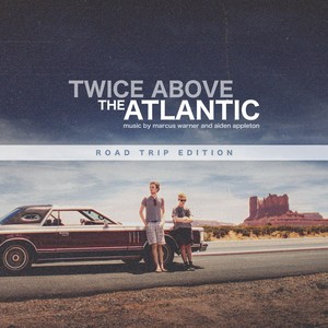 Twice Above the Atlantic (Road Trip Edition)