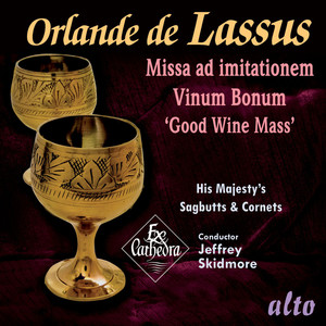 Lassus: Missa Vinum Bonum ('Good Wine Mass') with accompanying motets