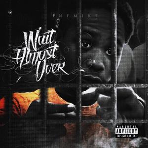 Wait Almost Over (Explicit)
