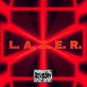 L. A. Z. E. R. (Explicit)