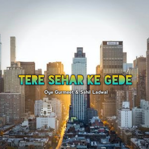 Tere Sehar Ke Gede