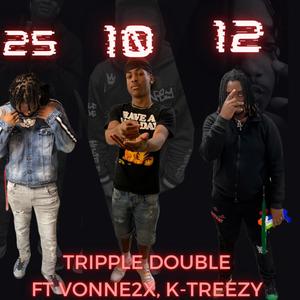 Tripple Double (feat. K-Treezy & Vonne2x) (Explicit)