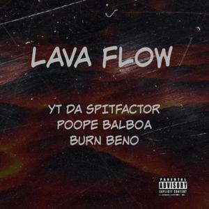 Lava Flow(feat. Yt da Spitfactor & PoopE Balboa) (Explicit)