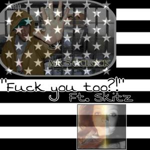 **** you too(feat. Skitz) (Explicit)