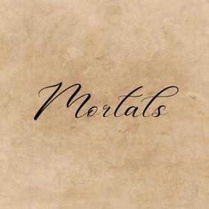 Mortals