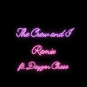 The Crew and I (feat. Dayzon Chase) (Remix)