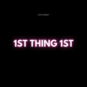 1ST THING 1ST (Explicit)