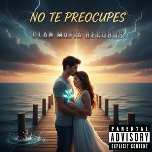 NO TE PREOCUPES (Explicit)