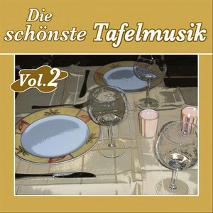 Die schönste Tafelmusik - Vol. 2