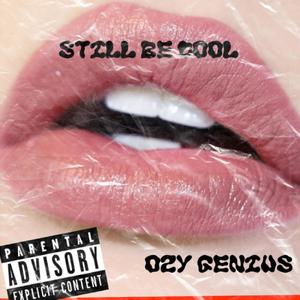 ST1LL B3 C00L (Explicit)