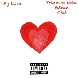 My Love (feat. Q3ean & CM3) (Explicit)