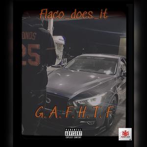 G.A.F.H.T.F (feat. Flaco_does_it) (Explicit)