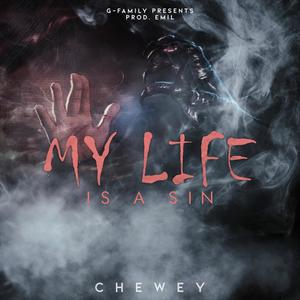 My Life Is a Sin (feat. Chewey) (Explicit)