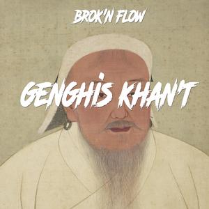 Genghis Khan't (feat. Brok'n Flow) [Explicit]