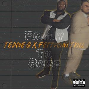 Family To Raise (feat. Fettucini Trill) (Explicit)
