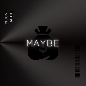 maybe