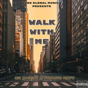 Walk With Me (feat. Tookie Fatt) [Explicit]