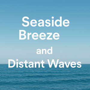 Seaside Breeze and Distant Waves
