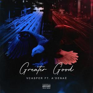 Greater Good (feat. A’Denaé) [Explicit]