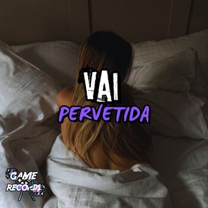 Vai Pervetida (Explicit)