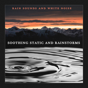 Soothing Static and Rainstorms