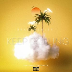 Keep rolling (feat. Tray4rmbtw) [Explicit]