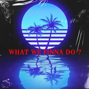 What We Finna Do (feat. Juice Capo) [Explicit]