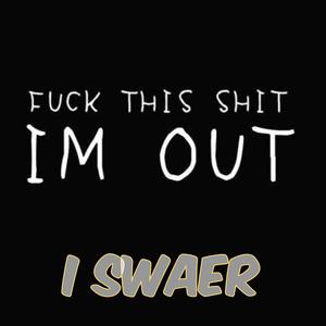 I swear (Explicit)