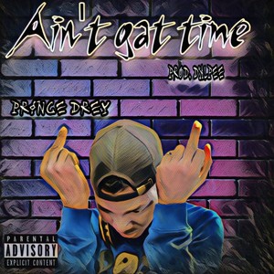 Ain't Gat Time (Explicit)