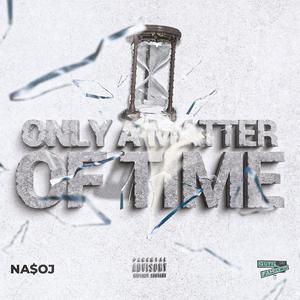 ONLY A MATTER OF TIME (Explicit)