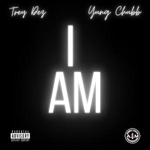 I AM (feat. Yung Chubb) [Explicit]