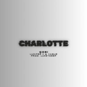 Charlotte (feat. Lucifer II, Vague & LukeyDeep) (Explicit)