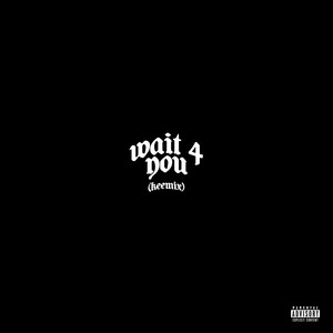 Wait 4 You (Keemix) [Explicit]