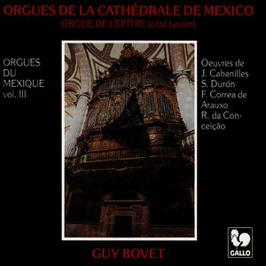 Orgues du Mexique, Vol. 3: Orgues de la cathédrale de Mexico (Orgue de l'épitre)