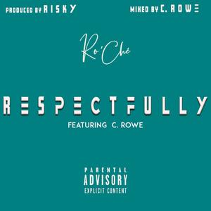 Respectfully (feat. C.Rowe) [Explicit]