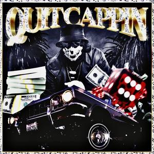 Quit Cappin (Explicit)