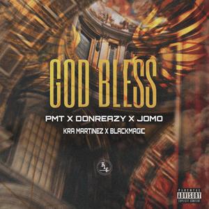 God Bless (feat. PMT, DonReazy, Jomo, Kra Martinez & BlackMagic) (Explicit)