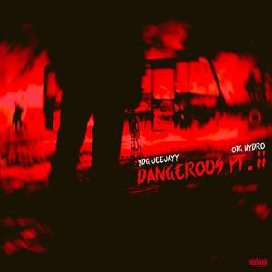 DANGEROUS PT. II (feat. OTG Hydro) (Explicit)