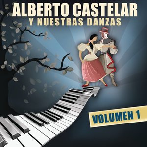 Alberto Castelar Y Nuestras Danzas Vol.1