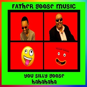 You Silly Goose(Hahahaha)[feat. Irie Goose]