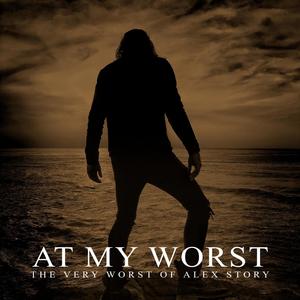 At My Worst, the Very Worst of Alex Story (Explicit)