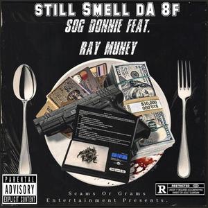 Still Smell Da 8f (feat. Ray Muney) (Explicit)
