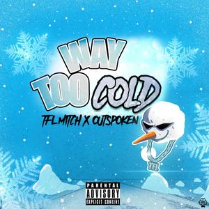 WAY TOO COLD (Explicit)