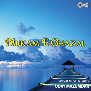 Mukam - E - Ghazal