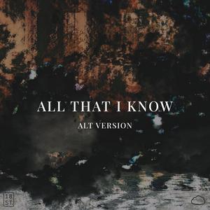 All That I Know (Alt Version)