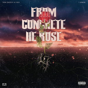 From Concrete He Rose (Explicit)