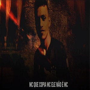Mc Que Copia Mc Ele Não É Mc (Explicit)