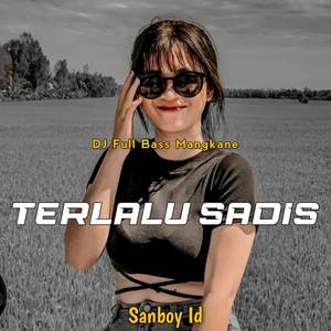 DJ TERLALU SADIS FULL BASS