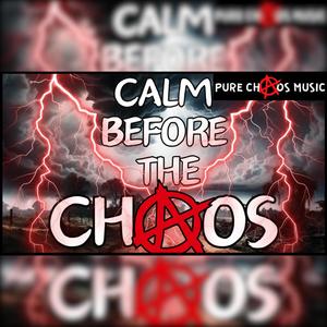 CALM BEFORE THE CHAOS! (Explicit)